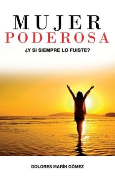 portada Mujer Poderosa: ¿Y si siempre lo fuiste? (in Spanish)