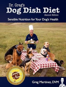 portada dr. greg ` s dog dish diet: sensible nutrition for your dog ` s health (second edition) (en Inglés)
