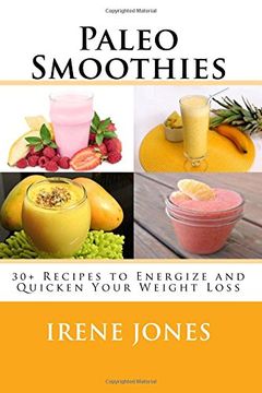 portada Paleo Smoothies: 30+ Recipes to Energize and Quicken Your Weight Loss