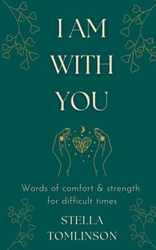 portada I Am With You: Words of comfort and strength for difficult times (in English)