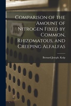 portada Comparison of the Amount of Nitrogen Fixed by Common, Rhizomatous, and Creeping Alfalfas (en Inglés)