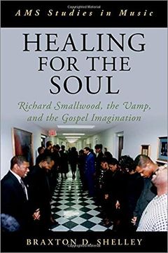 portada Healing for the Soul: Richard Smallwood, the Vamp, and the Gospel Imagination (Ams Studies in Music Series) (en Inglés)