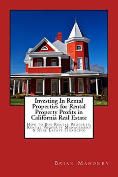 portada Investing in Rental Properties for Rental Property Profits in California Real Estate: How to buy Rental Property, Rental Property Management & Real Estate Financing (en Inglés)