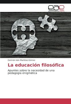 portada La educación filosófica: Apuntes sobre la necesidad de una pedagogía enigmática