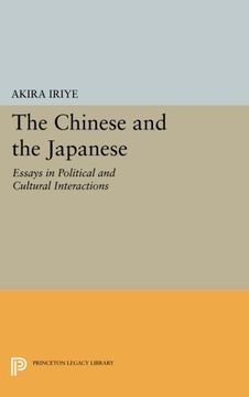 portada The Chinese and the Japanese: Essays in Political and Cultural Interactions (Princeton Legacy Library) (en Inglés)