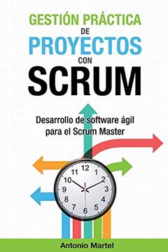 portada Gestión Práctica de Proyectos con Scrum: Desarrollo de Software Ágil Para el Scrum Master 