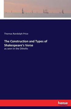 portada The Construction and Types of Shakespeare's Verse: as seen in the Othello (en Inglés)