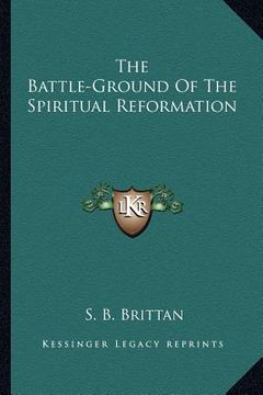 portada the battle-ground of the spiritual reformation (in English)
