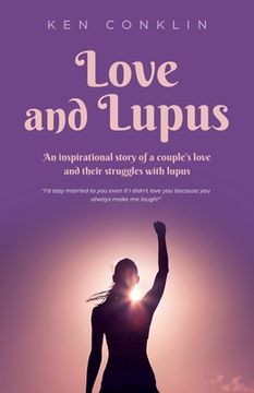 portada Love and Lupus: A love story around one woman's lifelong struggles with Lupus