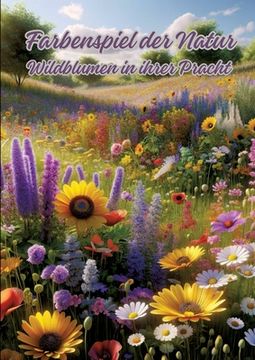portada Farbenspiel der Natur: Wildblumen in ihrer Pracht (en Alemán)