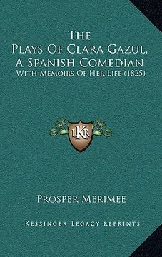 portada the plays of clara gazul, a spanish comedian: with memoirs of her life (1825)