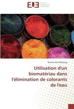 portada Utilisation d'un biomatériau dans l'élimination de colorants de l'eau (French Edition)