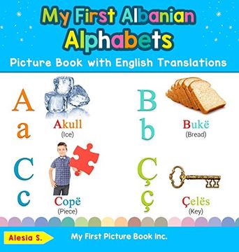 portada My First Albanian Alphabets Picture Book With English Translations: Bilingual Early Learning & Easy Teaching Albanian Books for Kids (1) (Teach & Learn Basic Albanian Words for Children) (en Inglés)