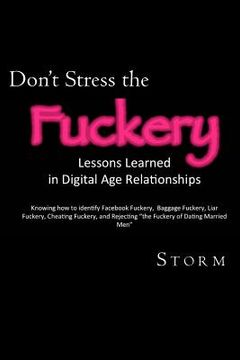 portada Don't Stress the Fuckery: Lessons Learned in Digital Age Relationships (en Inglés)