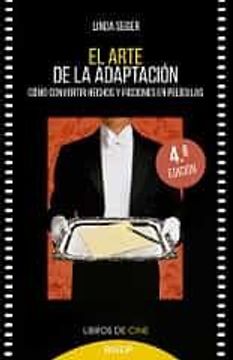 portada El Arte de la Adaptación: Cómo Convertir Hechos y Ficciones en Películas: 7 (Cine) (in Spanish)