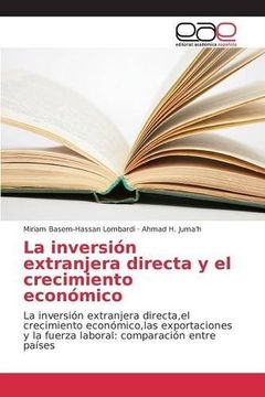 portada La inversión extranjera directa y el crecimiento económico: La inversión extranjera directa,el crecimiento económico,las exportaciones y la fuerza laboral: comparación entre países (Spanish Edition)