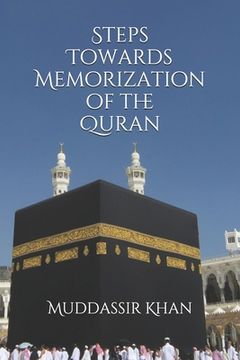 portada Steps towards memorization of the Quran: Based on the advice of Shaykh Yasir Qadhi, Nouman Ali Khan, and Mufti Menk (en Inglés)