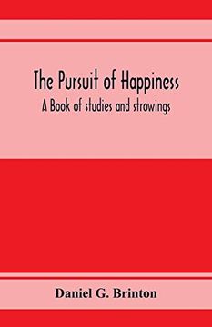portada The Pursuit of Happiness. A Book of Studies and Strowings (en Inglés)