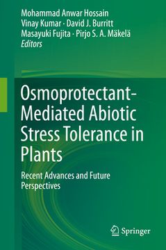 portada Osmoprotectant-Mediated Abiotic Stress Tolerance in Plants: Recent Advances and Future Perspectives (en Inglés)