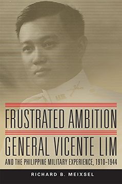 portada Frustrated Ambition: General Vicente lim and the Philippine Military Experience, 1910–1944 (Campaigns and Commanders Series) (in English)