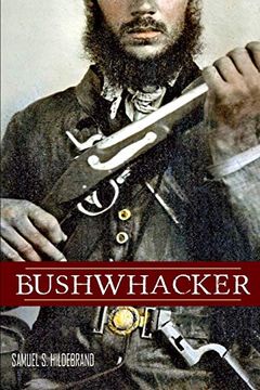 portada Bushwhacker: Autobiography of Samuel s. Hildebrand (Abridged, Annotated) (en Inglés)