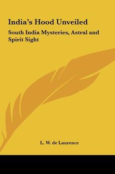 portada india's hood unveiled: south india mysteries, astral and spirit sight