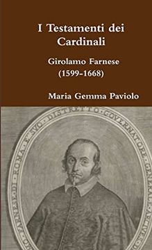 portada I Testamenti dei Cardinali: Girolamo Farnese (1599-1668) (en Italiano)