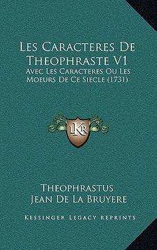 portada les caracteres de theophraste v1: avec les caracteres ou les moeurs de ce siecle (1731)
