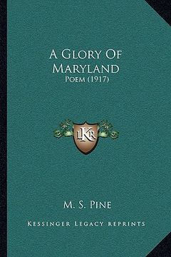 portada a glory of maryland: poem (1917) (en Inglés)