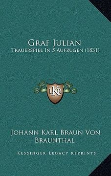portada Graf Julian: Trauerspiel In 5 Aufzugen (1831) (in German)