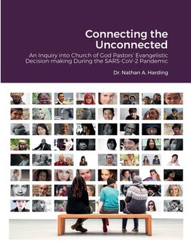 portada Connecting the Unconnected: A Narrative Inquiry into Church of God Pastors' Evangelistic Decision-making During the SARS-CoV-2 Pandemic (en Inglés)