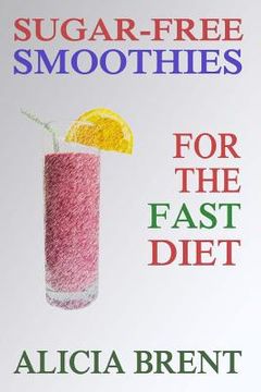 portada Sugar-Free Smoothies For The Fast Diet (en Inglés)
