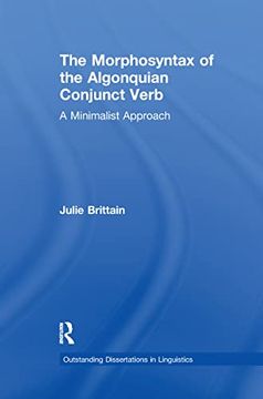 portada The Morphosyntax of the Algonquian Conjunct Verb: A Minimalist Approach (Outstanding Dissertations in Linguistics) (en Inglés)