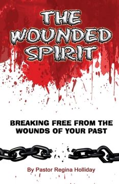 portada The Wounded Spirit (Breaking Free From The Wounds of Your Past) (en Inglés)
