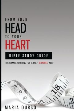 portada From Your Head to Your Heart Bible Study Guide: The Change You Long For Is Just 18 Inches Away