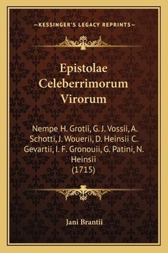 portada Epistolae Celeberrimorum Virorum: Nempe H. Grotii, G. J. Vossii, A. Schotti, J. Wouerii, D. Heinsii C. Gevartii, I. F. Gronouii, G. Patini, N. Heinsii (en Latin)