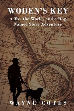 portada Woden's Key: A Me, The World, and a Dog Named Steve Adventure (en Inglés)
