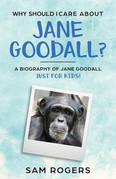 portada Why Should I Care About Jane Goodall?: A Biography of Jane Goodall Just For Kids! (en Inglés)