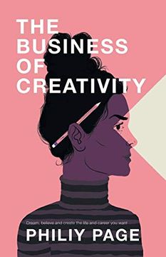 portada The Business of Creativity: Dream, Believe, and Create the Life and Career you Want (en Inglés)