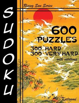 portada 600 Sudoku Puzzles. 300 Hard & 300 Very Hard With Solutions: A Rising Sun Series Book (en Inglés)
