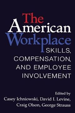 portada The American Workplace Hardback: Skills, Pay, and Employment Involvement (Cambridge Studies in Comparative Politics) (en Inglés)
