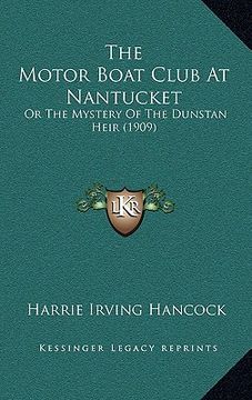 portada the motor boat club at nantucket: or the mystery of the dunstan heir (1909) (en Inglés)