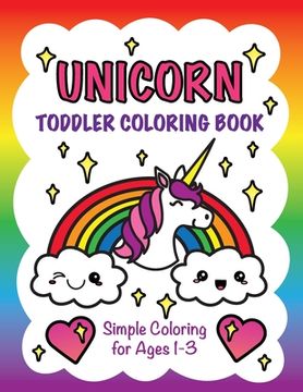 portada Unicorn Toddler Coloring Book: Simple Coloring for Ages 1-3 (en Inglés)