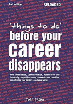 portada Things to Do. Before Your Career Disappears: How Globalisation, Computerisation, Robotisation, and the Deadly Competition Among Companies and Countri (en Inglés)