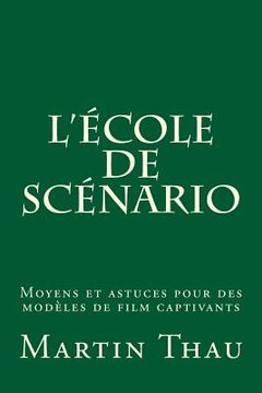portada L'école de scénario: Moyens et astuces pour des modèles de film captivants (en Francés)