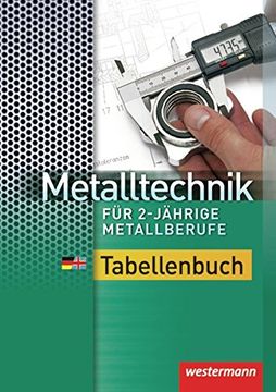 portada Metalltechnik für 2-Jährige Metallberufe: Tabellenbuch: 1. Auflage, 2012 (en Alemán)