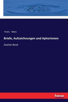 portada Briefe, Aufzeichnungen und Aphorismen: Zweiter Band (en Alemán)