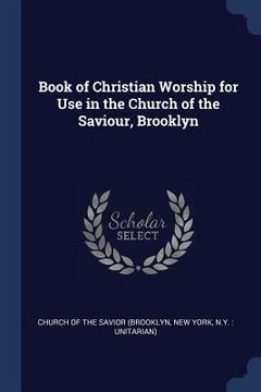 portada Book of Christian Worship for Use in the Church of the Saviour, Brooklyn (en Inglés)