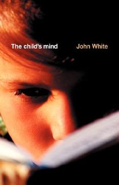 portada the child's mind: an introduction to the philosophy and theory of education (en Inglés)