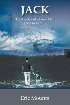 portada Jack: The Legacy of a Great Dad and His Family (en Inglés)